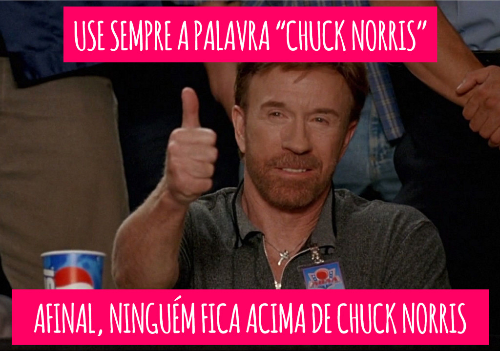Use sempre a Palavra Chuck Norris